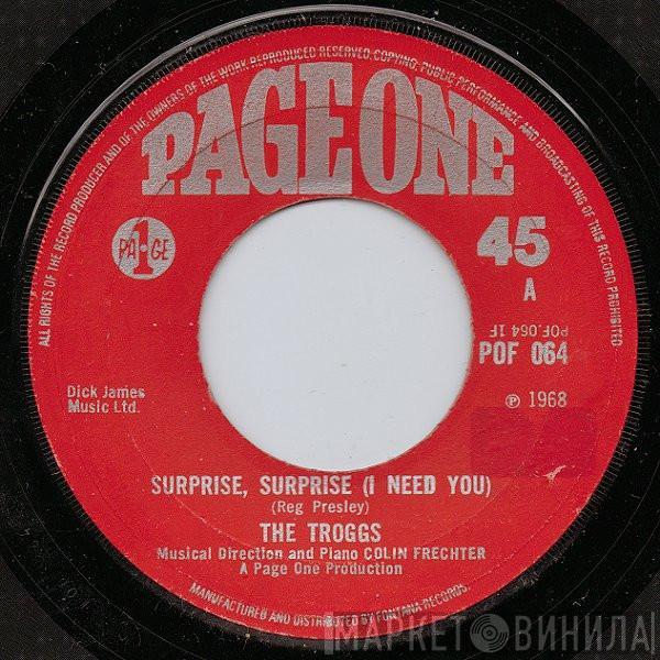 The Troggs - Surprise, Surprise (I Need You)