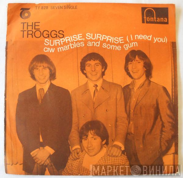 The Troggs - Surprise Surprise (I Need You)