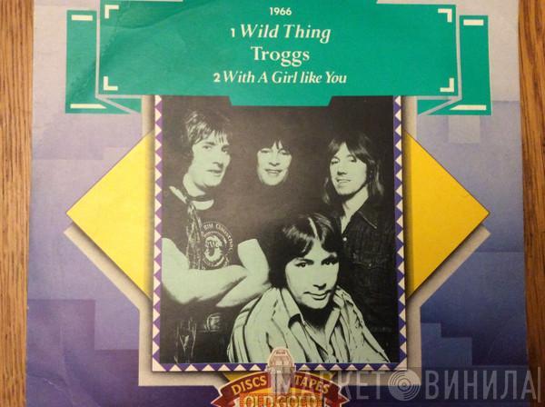 The Troggs - Wild Thing / With A Girl Like You