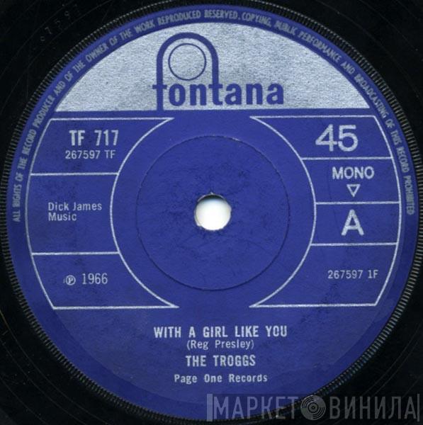 The Troggs - With A Girl Like You