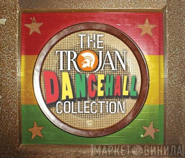  - The Trojan Dancehall Collection