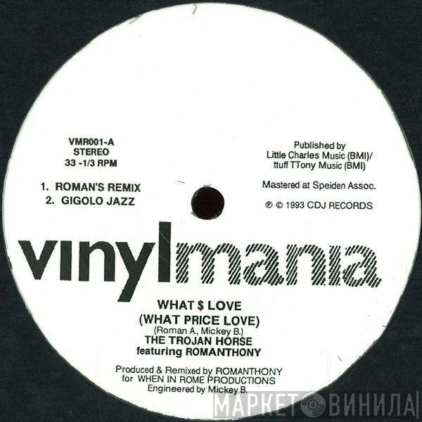 The Trojan Horse, Romanthony - What $ Love (What Price Love)