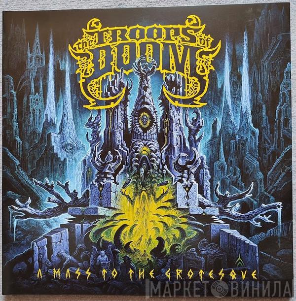 The Troops Of Doom - A Mass To The Grotesque
