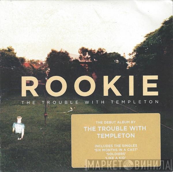 The Trouble With Templeton - Rookie