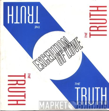 The Truth  - Exception Of Love