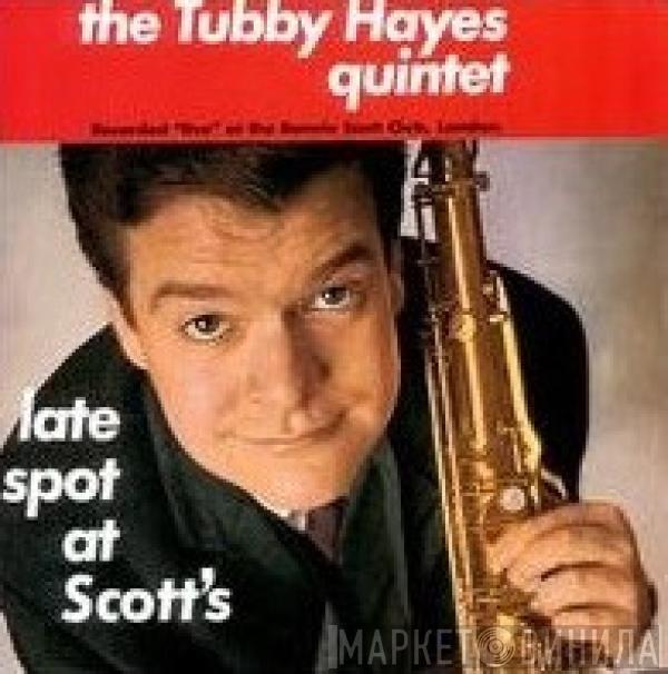 The Tubby Hayes Quintet - Late Spot At Scott's