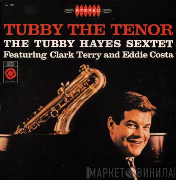 The Tubby Hayes Sextet, Clark Terry, Eddie Costa - Tubby The Tenor