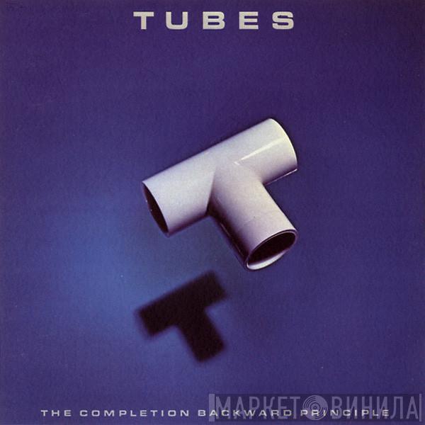  The Tubes  - The Completion Backward Principle