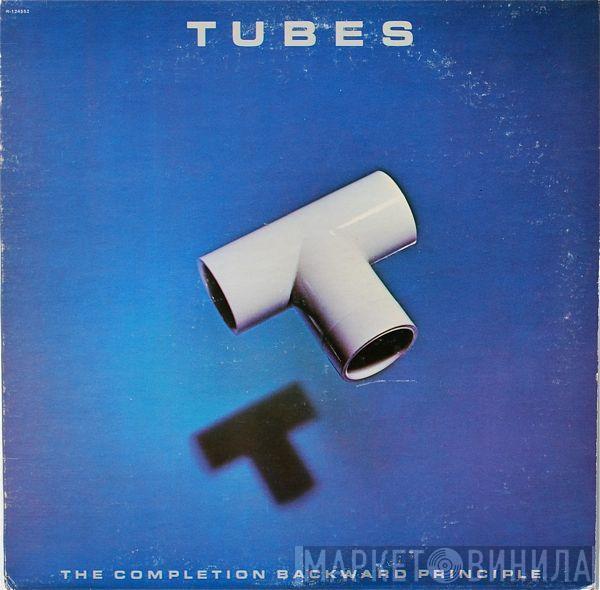 The Tubes  - The Completion Backward Principle