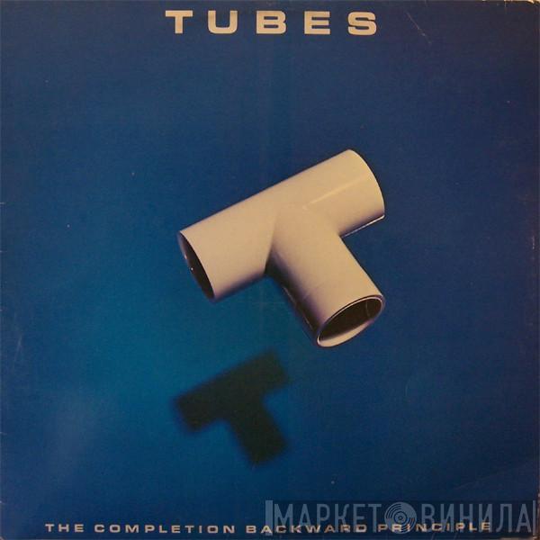  The Tubes  - The Completion Backward Principle