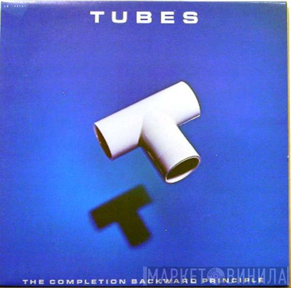  The Tubes  - The Completion Backward Principle