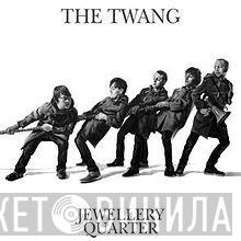The Twang - Jewellery Quarter