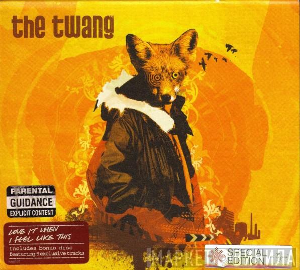 The Twang - Love It When I Feel Like This