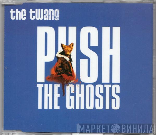 The Twang - Push The Ghosts