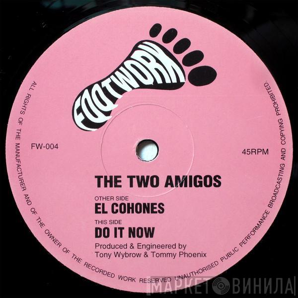 The Two Amigos - El Cohones / Do It Now