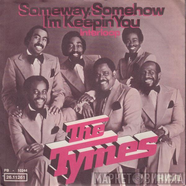 The Tymes - Someway, Somehow I'm Keepin' You / Interloop