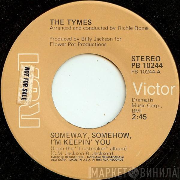 The Tymes - Someway, Somehow I'm Keepin' You