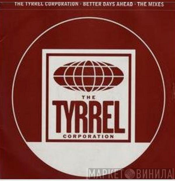 The Tyrrel Corporation - Better Days Ahead – The Mixes