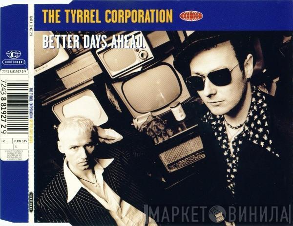  The Tyrrel Corporation  - Better Days Ahead