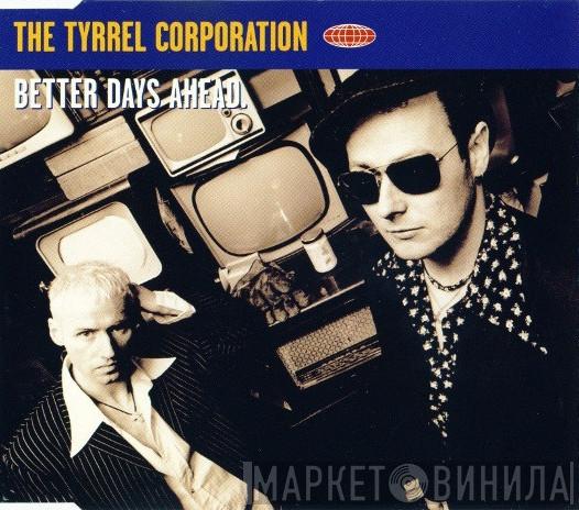  The Tyrrel Corporation  - Better Days Ahead