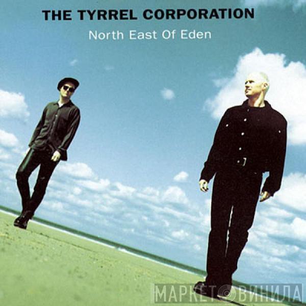  The Tyrrel Corporation  - North East Of Eden