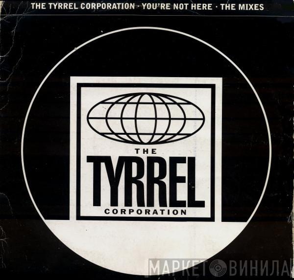 The Tyrrel Corporation - You're Not Here - The Mixes