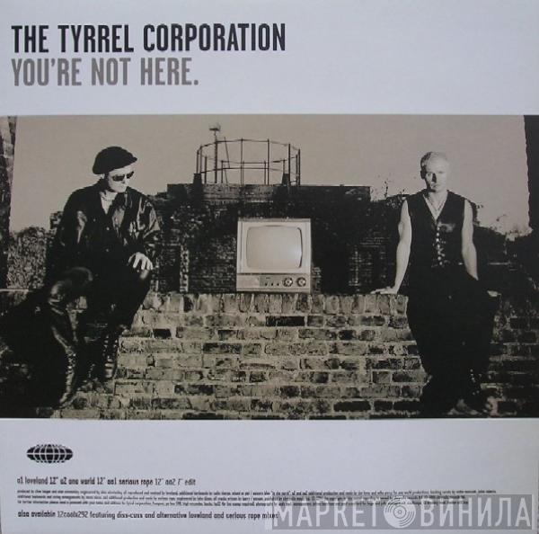 The Tyrrel Corporation - You're Not Here