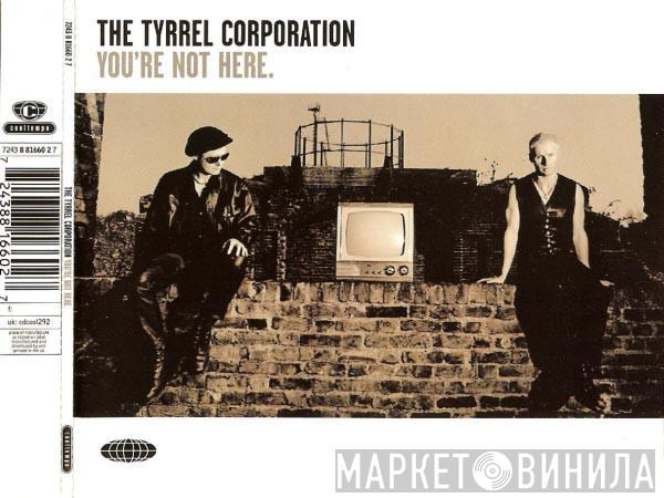 The Tyrrel Corporation - You're Not Here