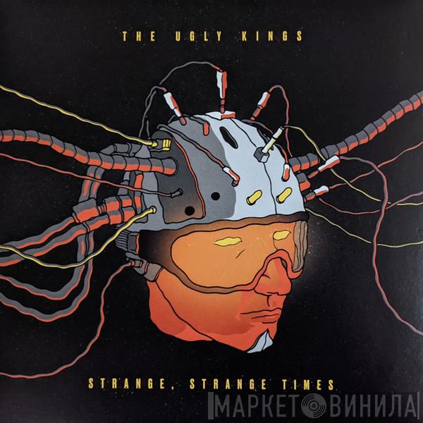 The Ugly Kings - Strange, Strange Times