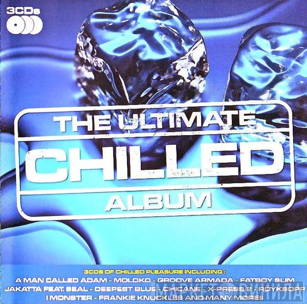  - The Ultimate Chilled Album
