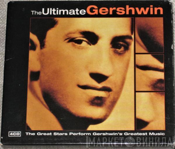  - The Ultimate Gershwin