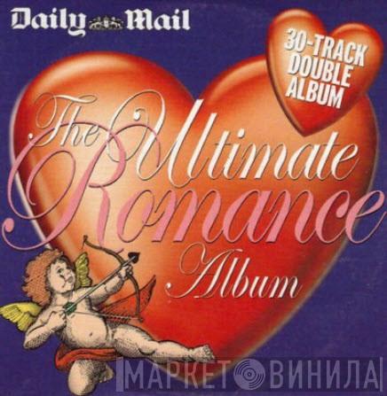  - The Ultimate Romance Album Disc One (15 Of The Greatest Love Songs Of All Time)