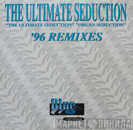  The Ultimate Seduction  - The Ultimate Seduction / Organ Seduction ('96 Remixes)