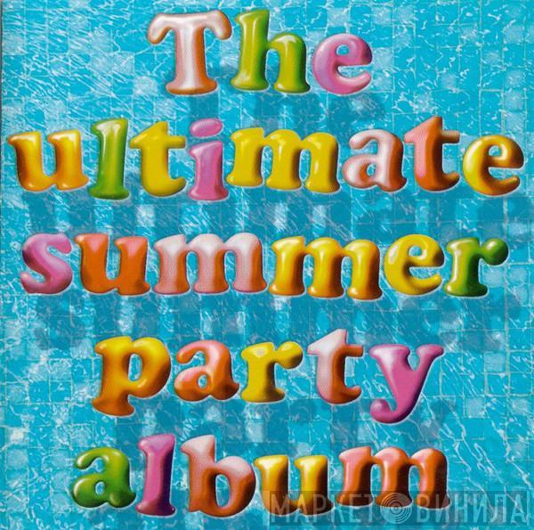  - The Ultimate Summer Party Album