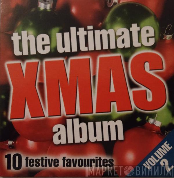  - The Ultimate Xmas Album Volume 2