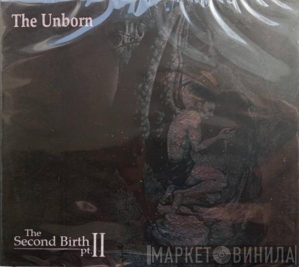 The Unborn  - The Second Birth (Part II)