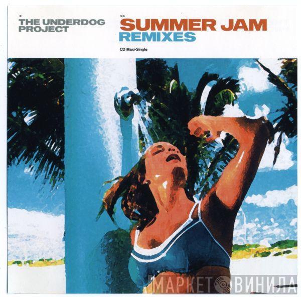  The Underdog Project  - Summer Jam Remixes