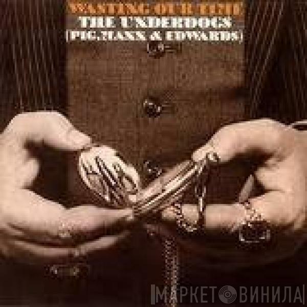  The Underdogs   - Wasting Our Time
