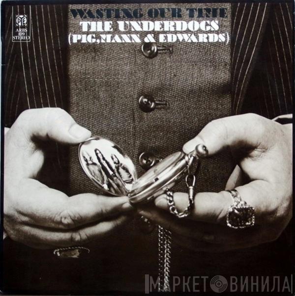 The Underdogs  - Wasting Our Time