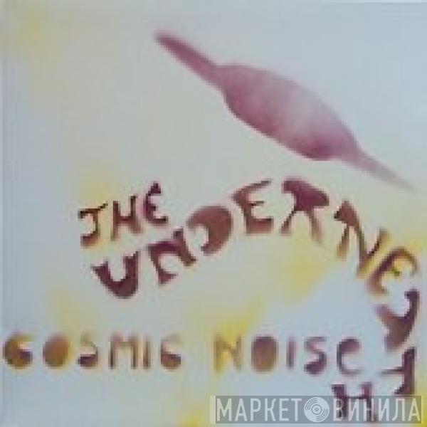 The Underneath  - Cosmic Noise