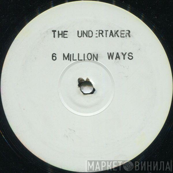 The Undertaker  - 6 Million Ways