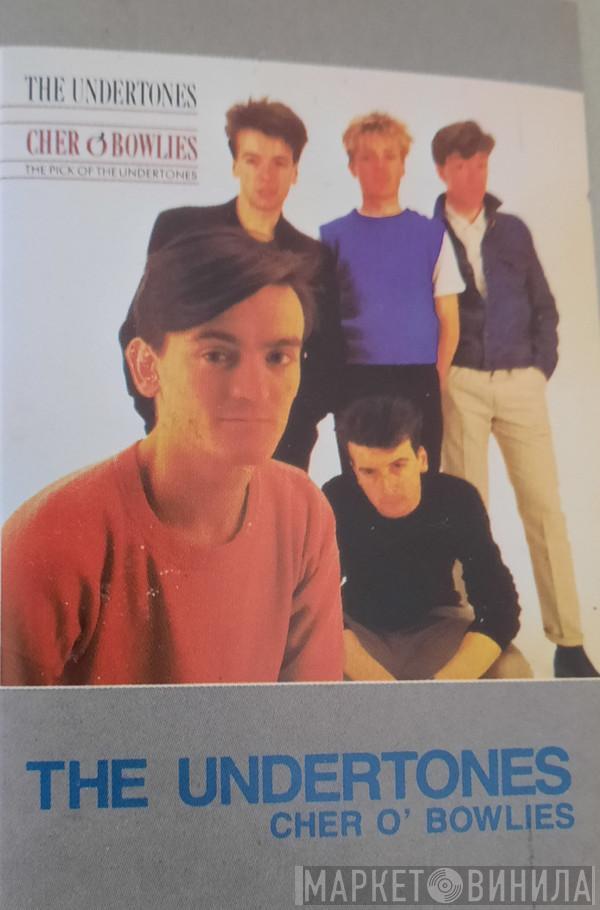  The Undertones  - Cher O' Bowlies: The Pick Of The Undertones