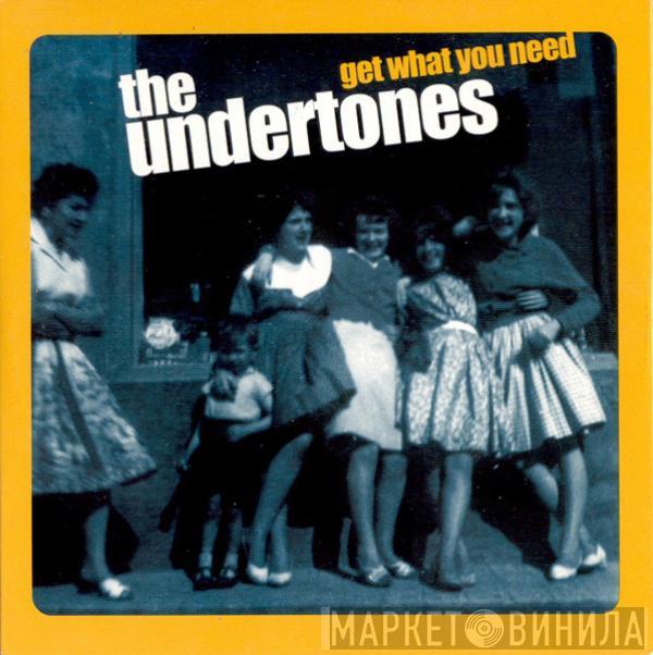 The Undertones - Get What You Need