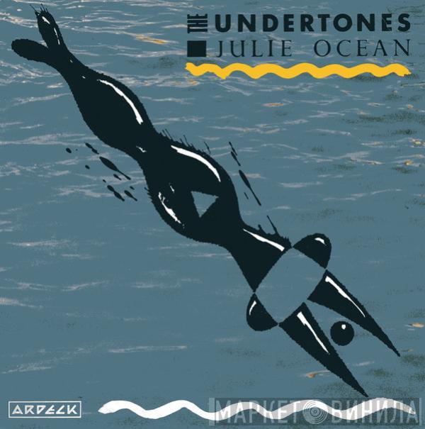 The Undertones - Julie Ocean / Kiss In The Dark