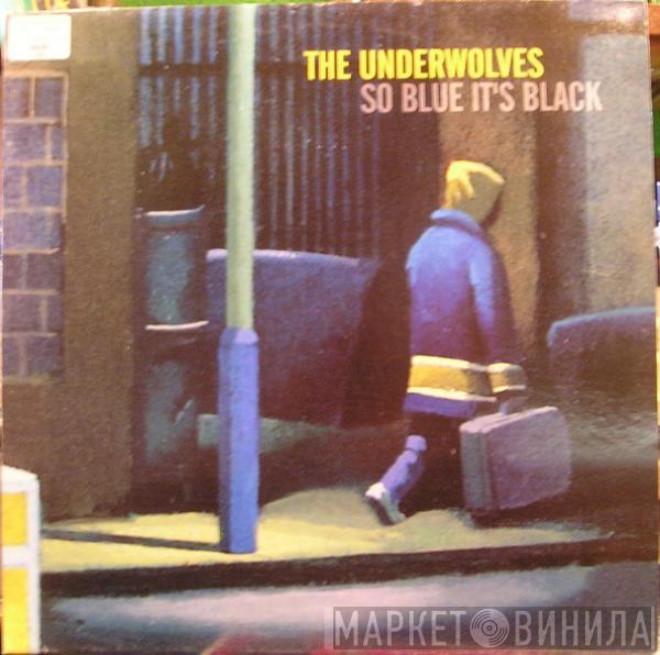 The Underwolves - So Blue It's Black
