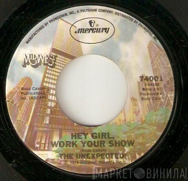  The Unexpected   - (Hey Girl) Work Your Show / Fallin' Apart At The Seams