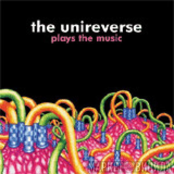 The Unireverse - Plays The Music