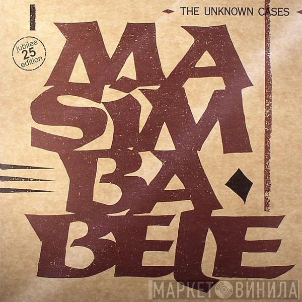 The Unknown Cases - Masimba Bele (Jubilee 25 Edition)