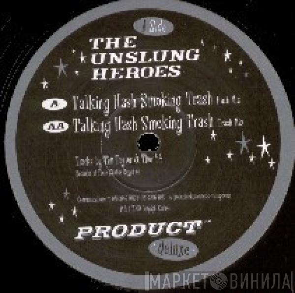 The Unslung Heroes - Talking Hash Smoking Trash