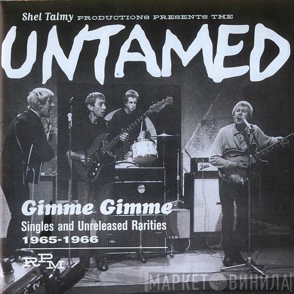 The Untamed  - Gimme Gimme